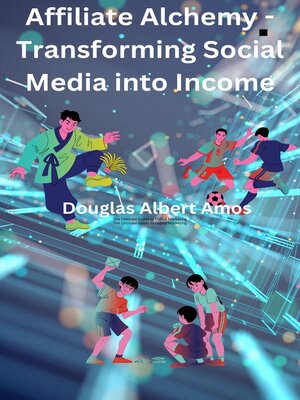 cover image of Affiliate Alchemy--Transforming Social Media into Income